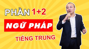 Ngữ pháp tiếng Trung cơ bản | Phần 1+ 2 | Học ngữ pháp tiếng Trung
