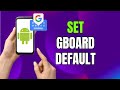 How to Set Gboard as Your Default Keyboard on Android &amp; Samsung (2026)