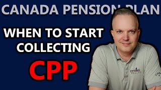 When Should You Start Collecting CPP | Canada Pension Plan Explained