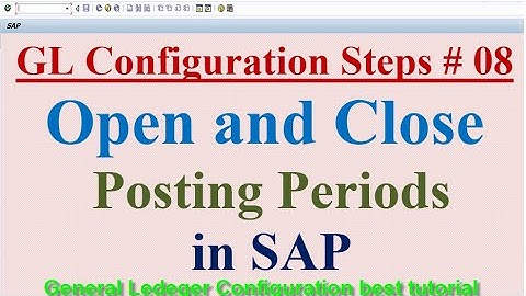 GL Configuration Steps #08 Open and Close Posting Periods in SAP