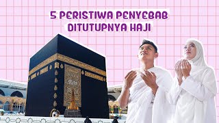 Wajib Tahu, Ini 5 Peristiwa Yang Menyebabkan Ditutupnya Haji!
