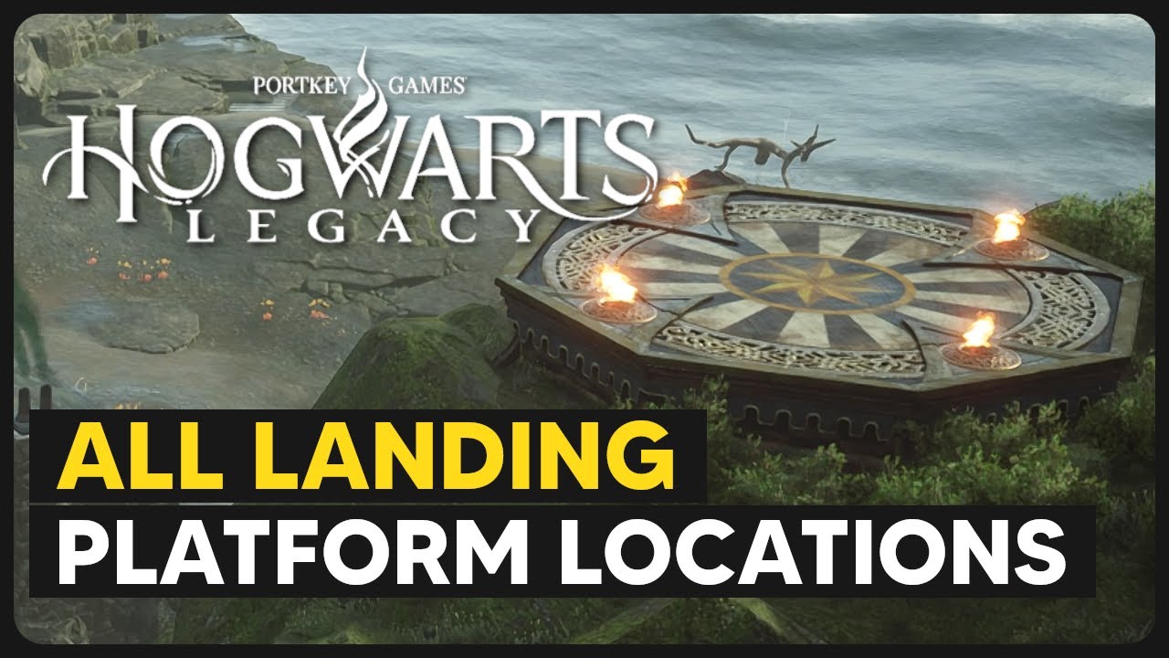 Hogwarts Legacy All Landing Platforms Locations