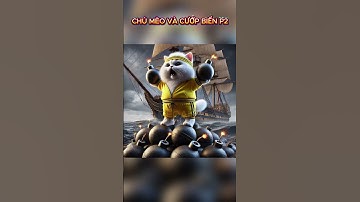 CHÚ MÈO VÀ CƯỚP BIỂN P2  #ai #cat #cute #funny #hàihước #cướpbiển #kingkong #cámập