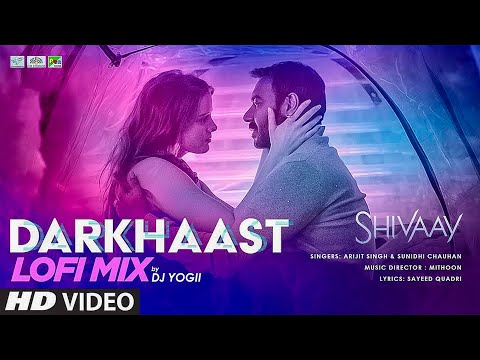 DARKHAAST Lofi Mix | DJ YOGII | SHIVAAY | Arijit S, Sunidhi C | Ajay Devgn | Lofi Bollywood Songs