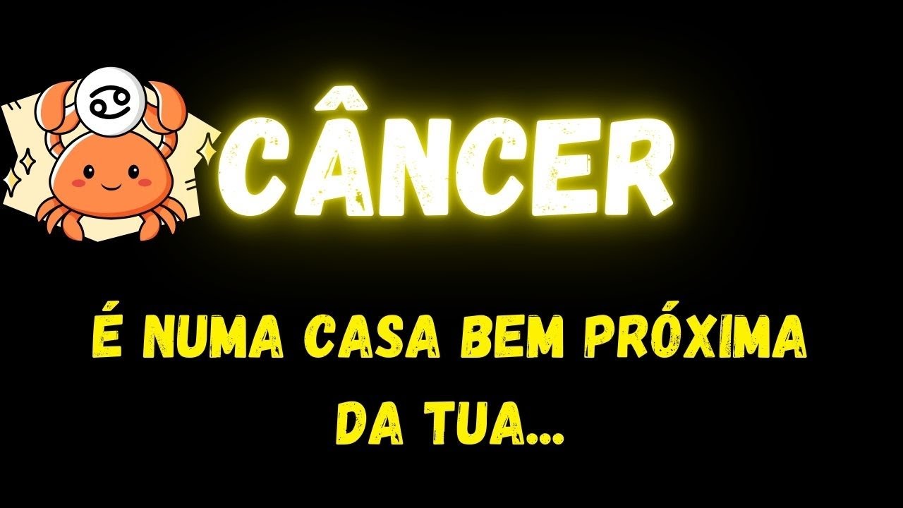 ♋️CÂNCER🧐É NUMA CASA BEM PRÓXIMA DA TUA...