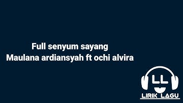 full senyum sayang - maulana ardiansyah ft ochi alvira (lirik lagu cover)