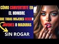 ser HOMBRE QUE TODAS MUJERES DESEAN JÓVENES O MADURAS (SIN ROGAR)/psicologia del deseo