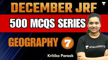 Geography 500 MCQs Series | Day - 7 | December JRF 2023 | Kritika