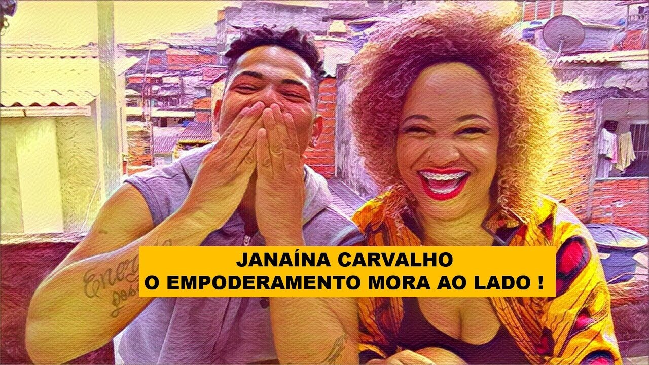 Janaína Carvalho O Empoderamento Mora Ao Lado Youtube