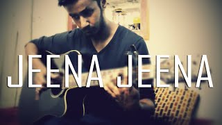 Jeena Jeena - Badlapur | Fingerstyle Guitar Cover chords