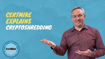 CertMike Explains Cryptoshredding