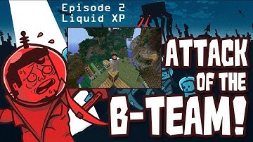 MC:: Attack of the B-Team:: Episode 2:: Liquid XP