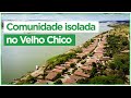 Comunidade isolada nas margens do Rio São Francisco! Conheça Marreca Velha, em Xique Xique na Bahia!