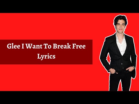 Glee I Want To Break Free Lyrics