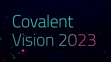 Covalent Vision 2023 Teaser
