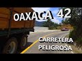 #OAXACA No.42   La carretera más peligrosa de Oaxaca.