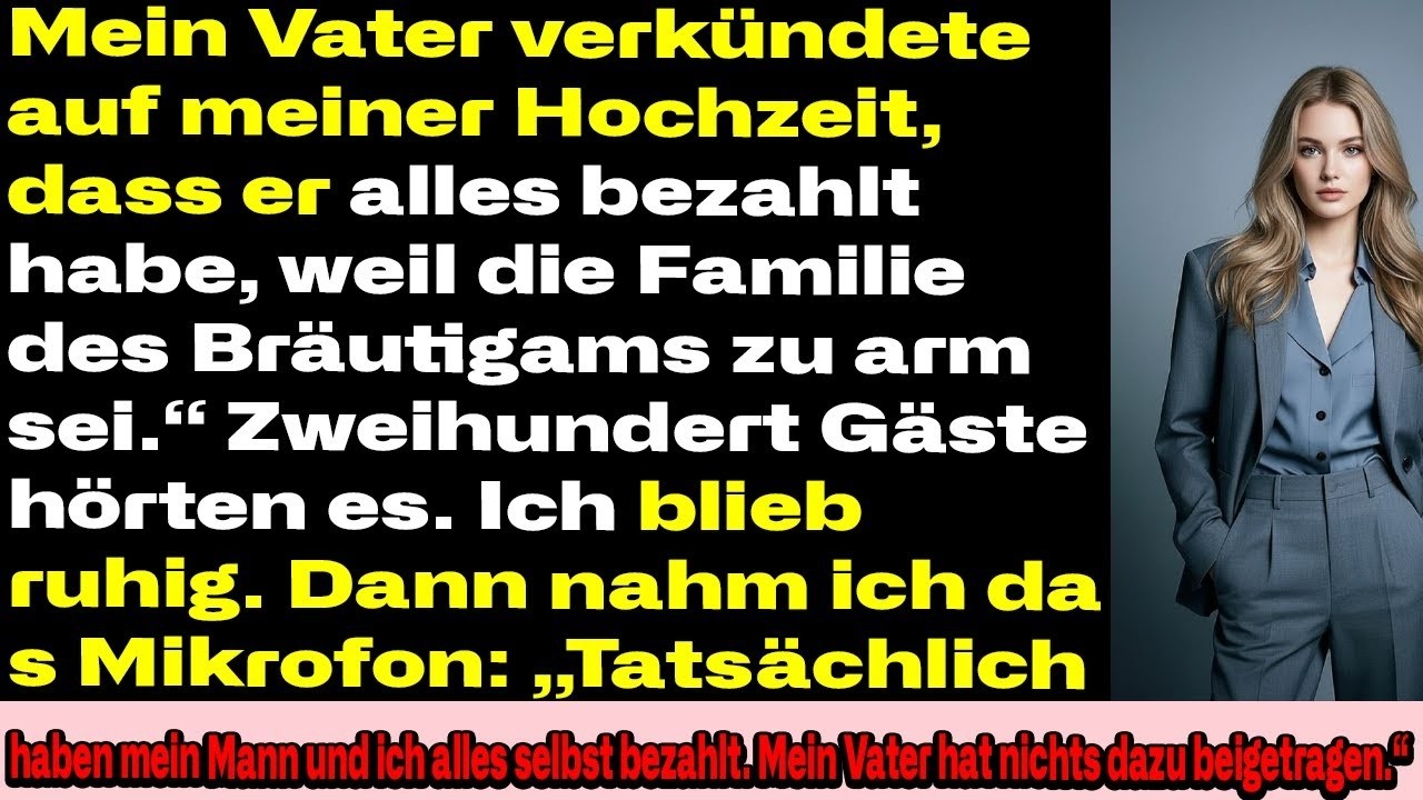 Mein Vater demütigte meinen Mann auf unserer Hochzeit: „Ich habe alles bezahlt, weil er arm ist.“