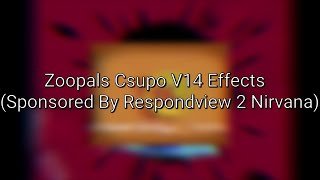 Zoopals Csupo V14 Effects (Sponsored By Respondview 2 Nirvana)