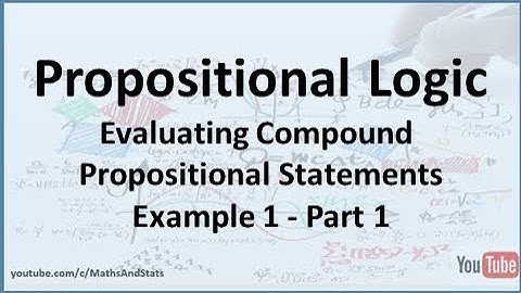 Propositional Logic: Evaluating Compound Propositional Statements Example 1 - Part 1
