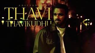 Thavi Thavikudhu - Music Video | Adityan | Karthik Avinesh | Haiku Music Company