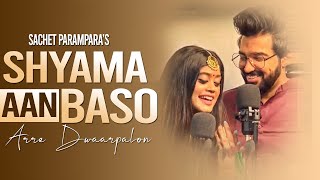 Sachet Parampara Shyama Aan Baso Vrindavan Full Song | Arre Dwaarpalon | Tune Lyrico