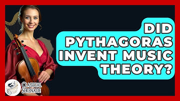 Did Pythagoras Invent Music Theory? - Classical Serenade