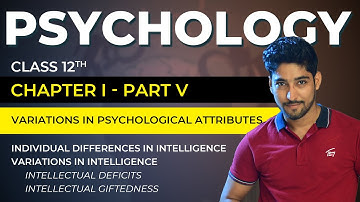Class 12 Psychology Chapter 1 -  Variations in Psychological Attributes - 05 - | CBSE/NCERT