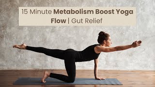 15 Minute Metabolism Boost Yoga Flow | Gut Relief