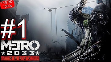 METRO 2033 REDUX Gameplay Walkthrough PART 1 Full Game [FULL HD 1080p/60FPS PC] - No Commentary