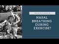 Nasal breathing during exercise