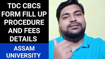 TDC Form fill up dates, Fees & Procedure | 1st, 3rd & 5th Sem | Assam University | Pranoy Roy