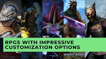 RPGS WITH THE MOST IMPRESSIVE CUSTOMIZATION OPTIONS