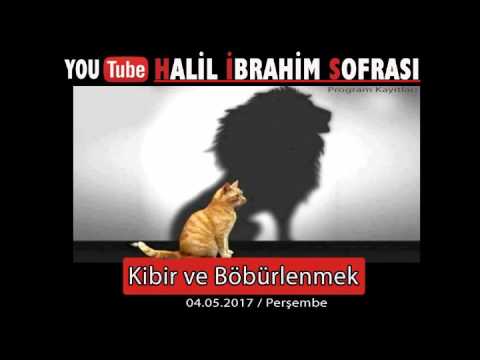 Halil İbrahim Sofrası - Kibir ve Böbürlenmek  04.05.2017