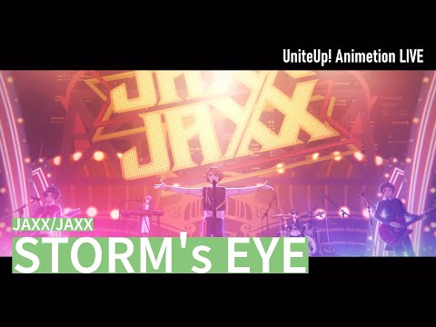 JAXX JAXX STORM S EYE Animation LIVE TVアニメ UniteUp 第9話より