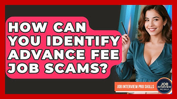 How Can You Identify Advance Fee Job Scams? - Job Interview Pro Skills