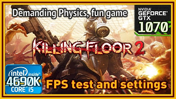 Killing Floor 2 - i5 4690K & GTX 1070 - FPS Test and Settings