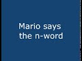 Mario says the n-word