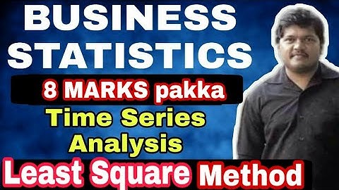 Least Square Method Method | Time Series Analysis | Business Statistics | B.Com