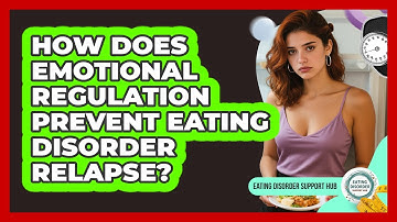 How Does Emotional Regulation Prevent Eating Disorder Relapse? - Eating Disorder Support Hub