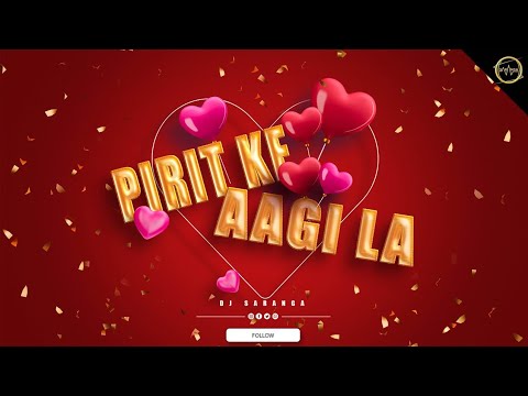 PIRIT KE AAGI LA REMIX         DJ SARANGA  2023