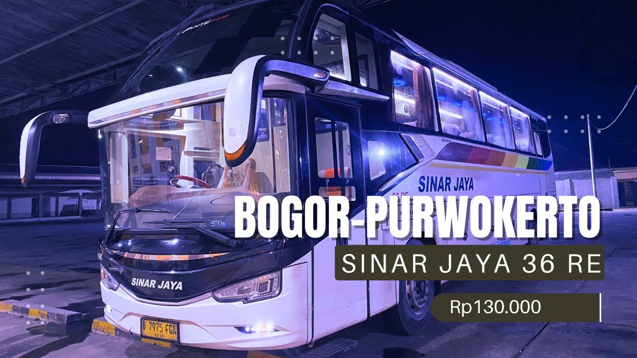 Naik Bus Nyaman Ke Kota Ternyaman | Bogor-Purwokerto Sinar Jaya 36 RE