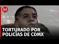 Abogado fue torturado por policías de CdMx en represalia por denunciarlos