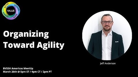 Organizing Toward Agility with Jeff Anderson