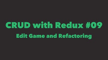 CRUD with Redux #09. Edit Game and Refactoring