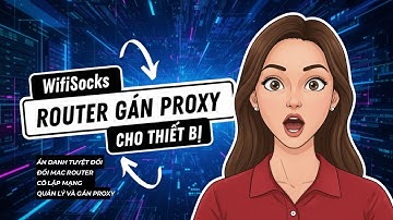 Proxy router gán proxy trên router WifiSocks - Giới thiệu các chức năng cơ bản