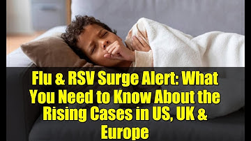 Flu & RSV Surge Alert: What You Need to Know About the Rising Cases in US, UK & Europe