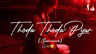 Thoda thoda pyar (Slow+reverb)||Stebin||Song Tube ️