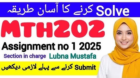 MTH202 ASSIGNMENT 1 FALL 2025 ||Lubna Mustafa ||#mth202 #assignment1  #2025 