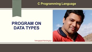 #9 C programming | Program on Data Types | sizeof() operator || Venugopal Narsingoju