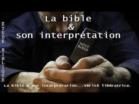 W.K.P: La bible & son interprétation...Vérité libératrice. [ Étude ...